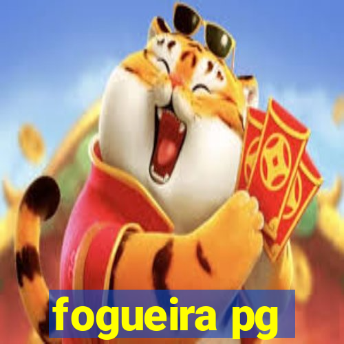 fogueira pg